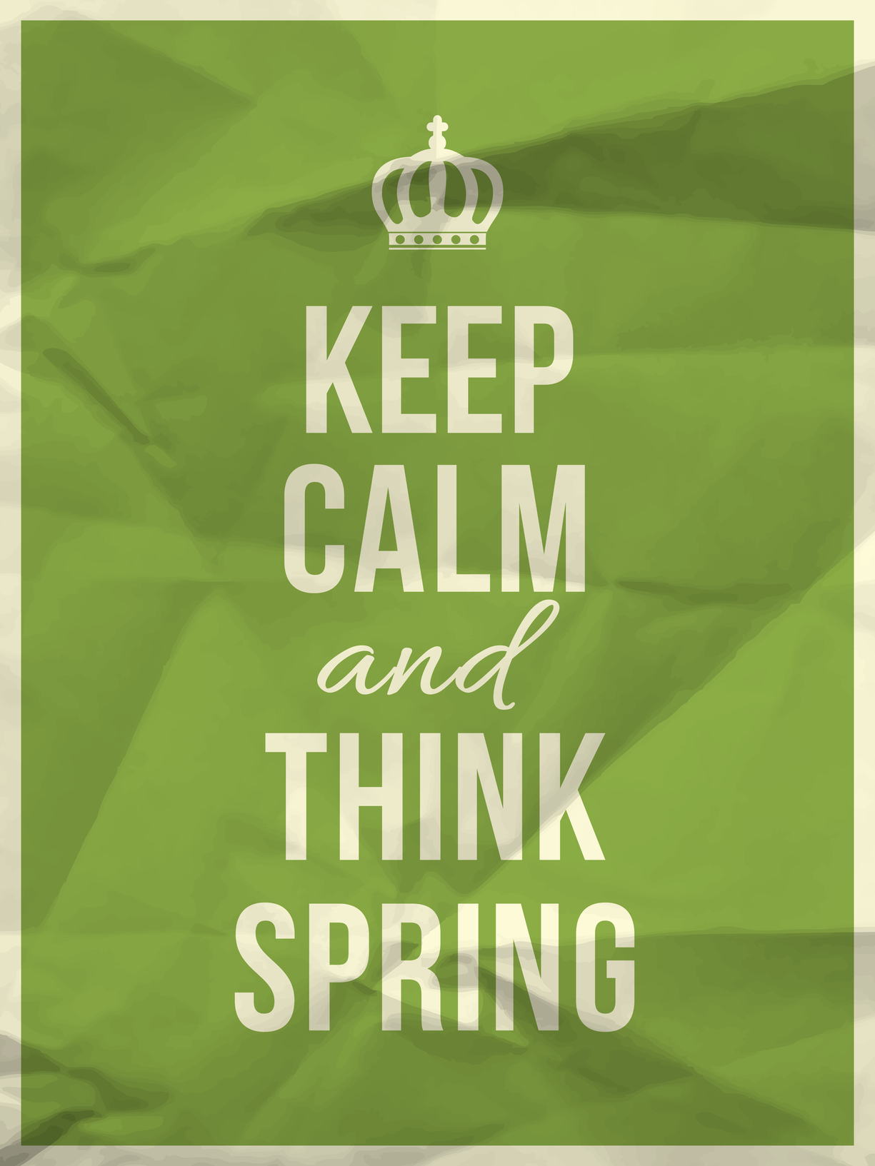 Keep calm and think spring